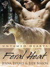 Feral Heat (eBook): Untamed Hearts Series, Book 1